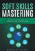 Soft Skills Mastering: Essentials of Professional and Personal Success in Today's World by David A. Cohen