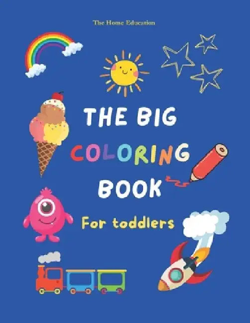 The Big Coloring book for toddlers by The Home Education