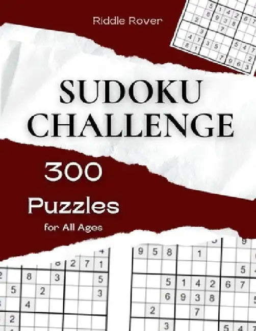 Sudoku Challenge: 300 Puzzles for All Ages - Engaging Brain Teasers for Kids and Adults by Riddle Rover