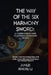 The Way of the Six Harmony Sword: A Comprehensive Guide to Advanced System and Tactics: Elevate Your Swordsmanship with Liuhe Jian's Advanced Techniqu by Junlei Xingru Li