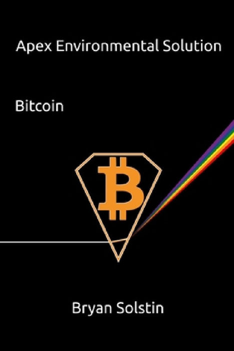 Apex Environmental Solution: Bitcoin by Bryan Solstin