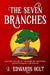 The Seven Branches by J. Edwards Holt