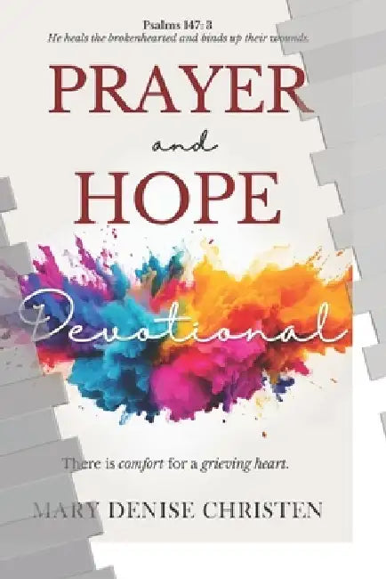 Prayer and Hope Devotional: There's Hope For A Grieving Heart by Mary Denise Christen