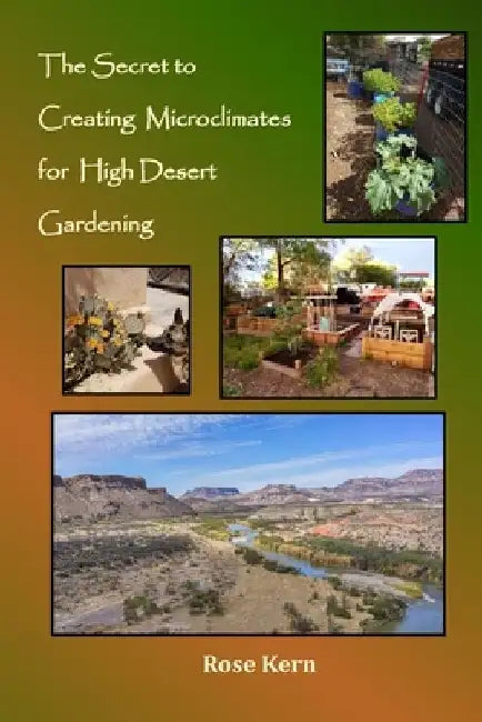 The Secret to Creating Microclimates in High Desert Gardening by Christina Allen
