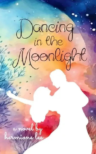 Dancing in the Moonlight by Hermione Lee