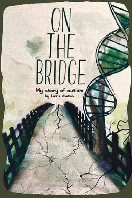 On The Bridge: An autistic story by Lewis C. Anston