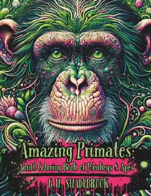 Amazing Primates: Adult Coloring Book of Monkeys & Apes by G. H. Shadebrook