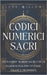 Codici Numerici Sacri: Attiva 1000+ Numeri Sacri con la Numerologia per Ottenere Salute e Prosperità by Willow, Luna