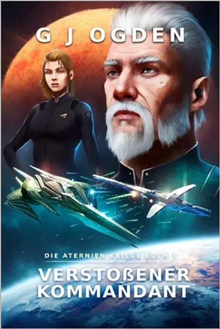 Verstoßener Kommandant: Eine epische Mischung aus Space Opera und militaristischer Science-Fiction by Ogden, G. J.