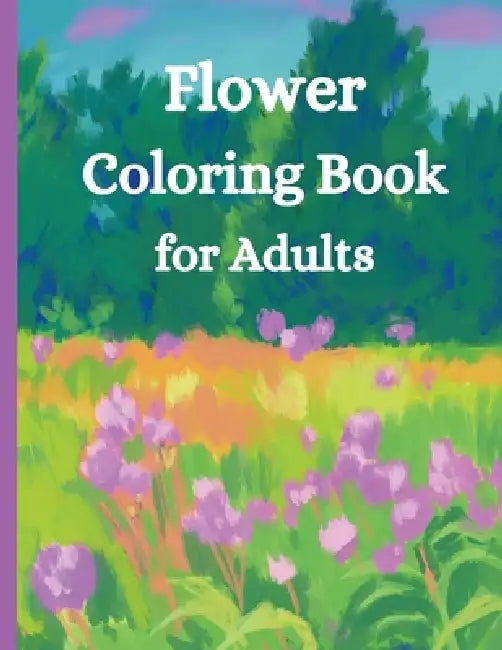 Flower Coloring Book for Adults by Michelle Urra