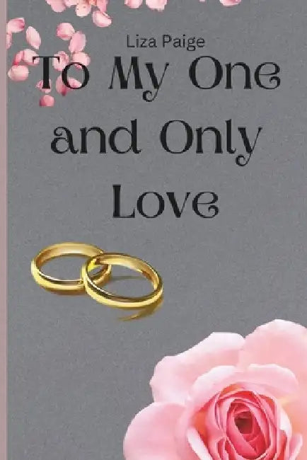 To My One and Only Love: Romance Love Novel with Action Features by Liza Paige
