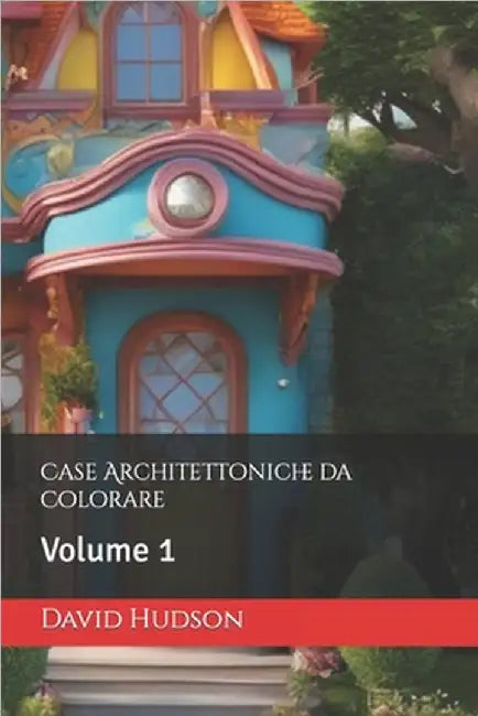 Case Architettoniche da Colorare: Volume 1 by Hudson, David