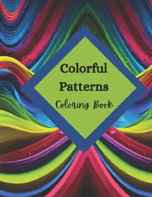 Colorful Patterns Coloring Book by Positive Elements Designs