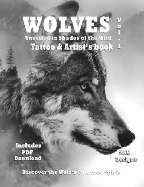 WOLVES Shades of the Wild - Tattoo and Artist's book Vol. 1: Impeccable Wolf references in grayscale artistic designs for tattoo and painter artists by Alex Mets