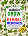 Forget The PHARMACY GROW Your Own HERBAL MEDICINES: Unlocking Herbal Garden Wisdom: Essential Techniques for Cultivating Medicinal Plants and Crafting by Alex K. Murphy