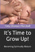 It's time to Grow Up: Becoming Spiritually Mature by Tony Shomari Marshall