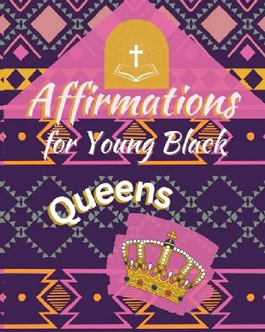 Affirmations for Young Black Queens by Portia George
