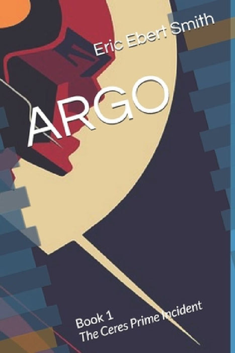 Argo: Book 1 by Eric Ebert Smith