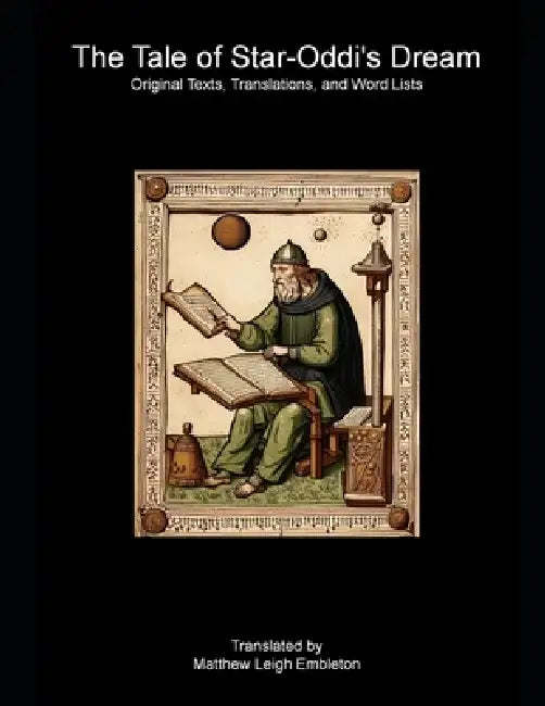The Tale of Star-Oddi's Dream: Original Texts, Translations, and Word Lists by Matthew Leigh Embleton