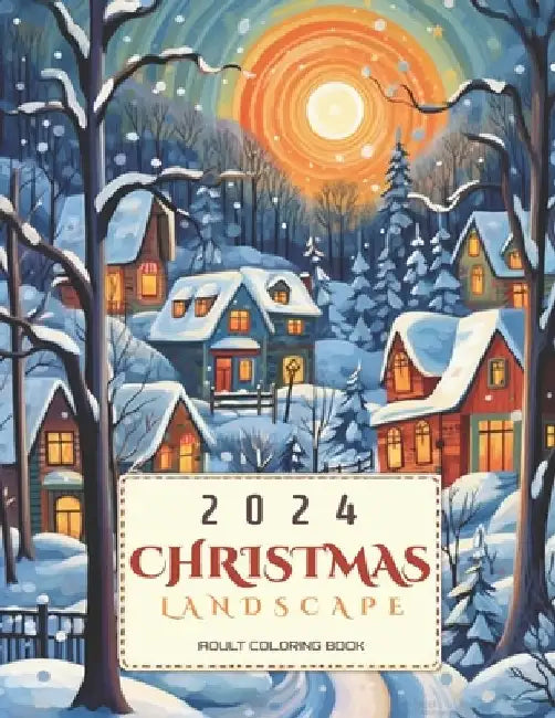 Christmas Landscape 2024: Adult Coloring Book: The most relaxing and creative Christmas gift of the year by Hikaru Publishing