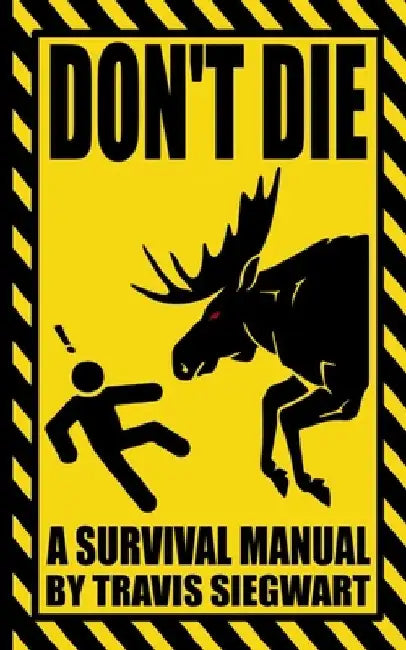 Don't Die: A Survival Manual by Tealah Siegwart