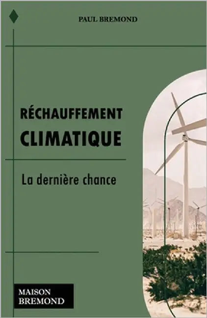 Réchauffement climatique: La dernière chance by Brémond, Paul