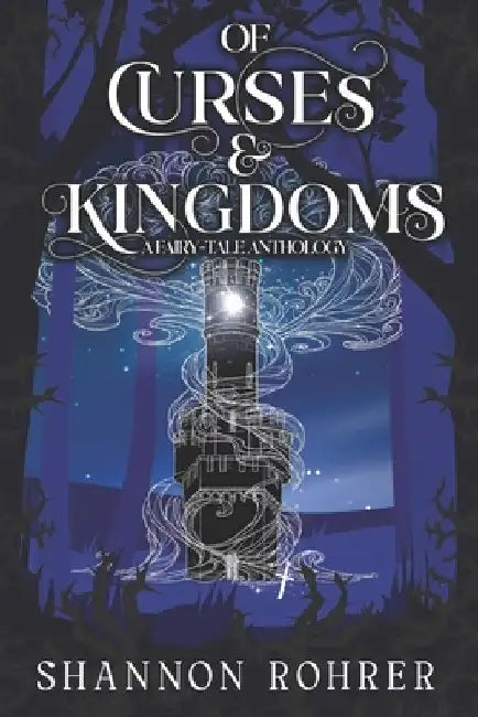 Of Curses & Kingdoms: A Fairy-Tale Anthology by Ami K