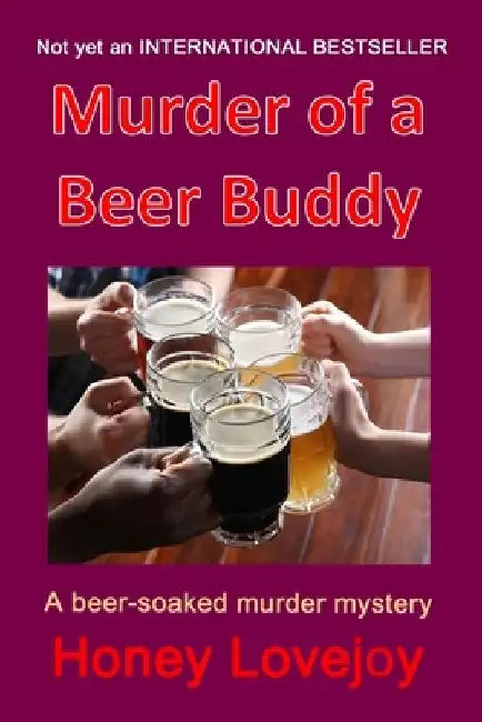 Murder of a Beer Buddy: A Humorous Beer-Soaked Murder Mystery by Larry Chizak