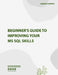 Beginner's Guide to Improving Your MS SQL Skills by Sameer Gaikwad