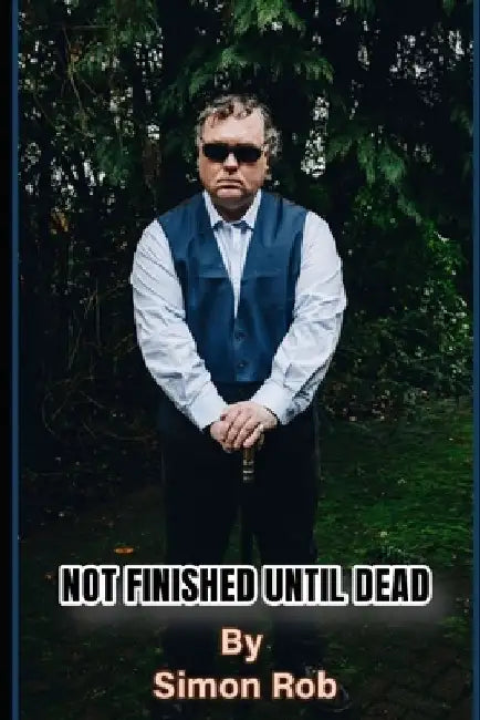 Not Finished Until Dead by S. Rob