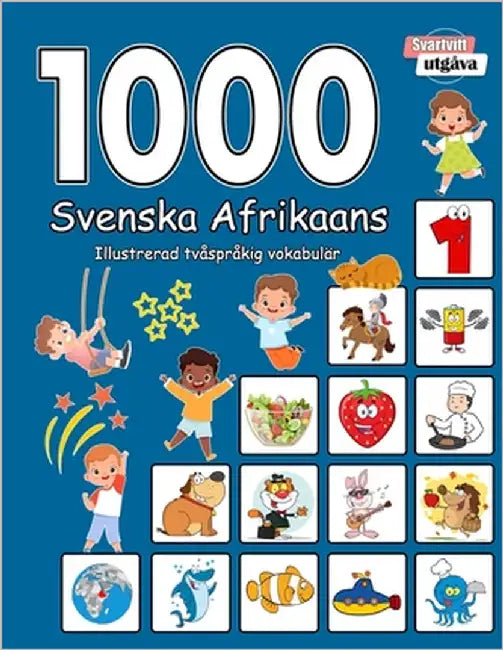 1000 Svenska Afrikaans Illustrerad tvåspråkig vokabulär (Svartvitt utgåva): Swedish-Afrikaans language learning by Jonasson, Natalie