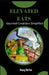 Elevated Eats: Gourmet Creations Simplified by Nancy Barlow