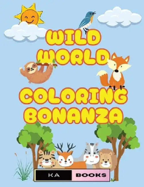 Wild World Coloring Bonanza: 100 Adorable Animals to Color: Great for Ages 3-6 Providing Hours of Engagement, Suitable for Seniors as well by Ka Schlicht