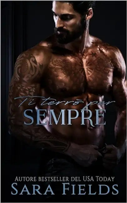 Ti Terrò per Sempre: Un dark romance di mafia by Fields, Sara