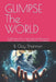 GLIMPSE The WORLD: A Whirlwind Tour of and Lightning Reference to 200 Nations, from Afghanistan to Zimbabwe by B. Clay Shannon