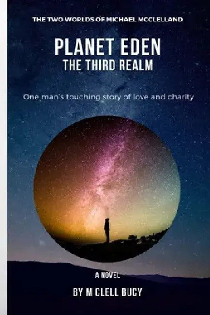 Planet Eden: The Third Realm by M. Clell Bucy