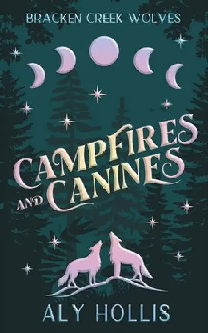 Campfires & Canines: Stand Alone Cozy Fantasy Rom-Com by Aly Hollis