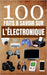 100 Faits à Savoir sur l'Électronique: Guide Pour Satisfaire la Curiosité sur les Gadgets, les Inventions et la Technologie by Alex Mercer