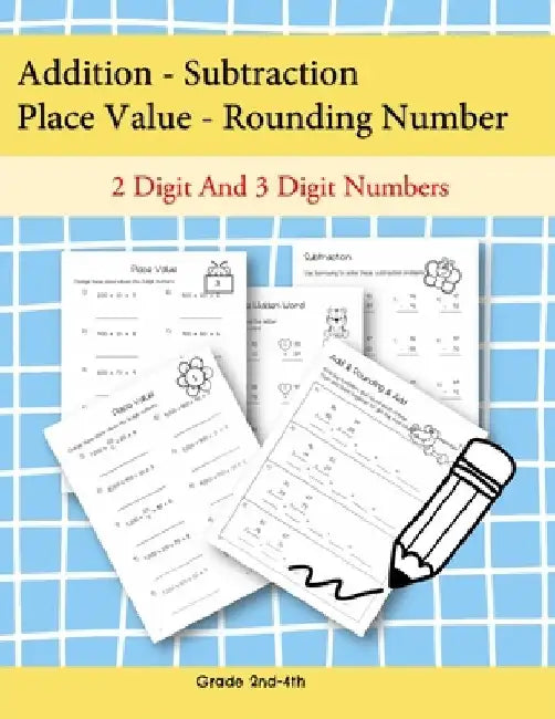 Addition - Subtraction Place Value- Rounding Number 2 Digit and 3 Digit Numbers: These worksheets help students learn addition, subtraction, place val by Penelope Quinn