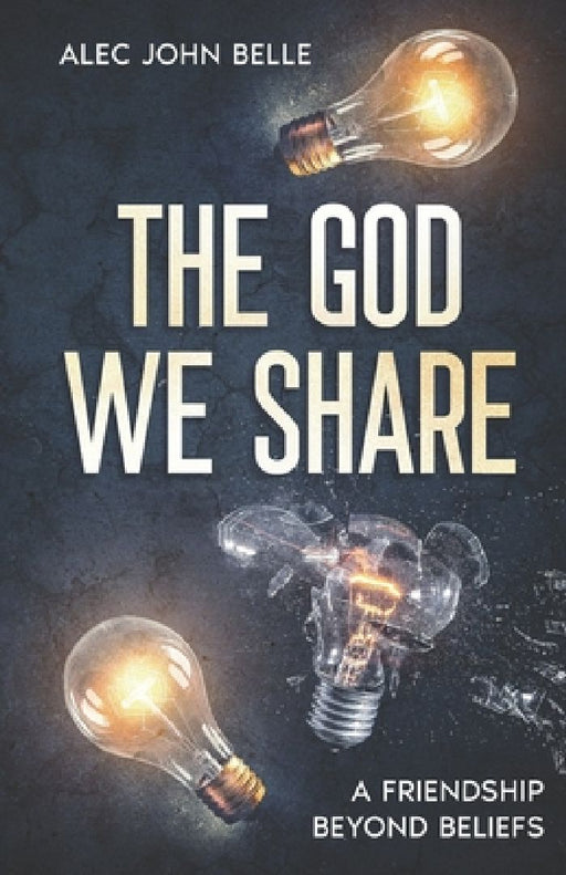 The God We Share by Alec John Belle