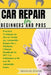 Car Repair for Beginners and Pros: Practical Techniques on How to Tackle any Automobile Repairs like a Mechanic, Ultimate Handbook for DIY Car Enthusi by Benson Stone