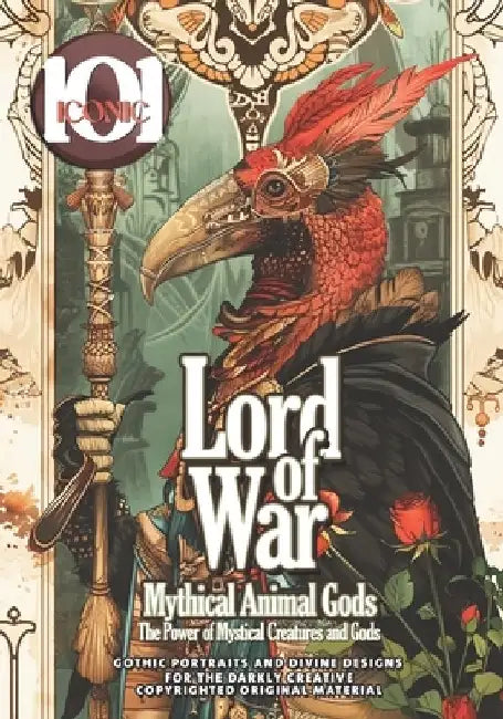 101 Iconic: Lord of War: Mythical Animal Gods - Unleash the Power of Mystical Creatures and Gods: A Colorful Journey Into an Epic by Beshoy Shenouda Mahrous
