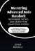 Mastering Advanced Judo Randori: Techniques, Tactics, and Mindset for Competitive Success: Unlocking the Secrets of Strategic Engagement, Adaptive Mov by Junlei Xingru Li