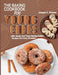 The Baking CookBook for Young Chefs: 250+ Sweet And Tasty Baking Delights Recipes For Every Occasion by Joseph E. Strawn