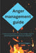 Anger management guide: A step by step book on how to manage anger in parenting and take hold of your emotions by Nina Wiggins