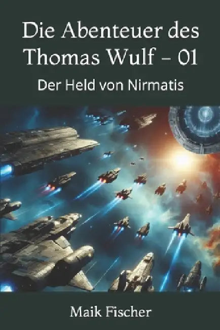 Die Abenteuer des Thomas Wulf - Band 1: Der Held von Nirmatis by Maik Fischer