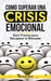 Como Superar una Crisis Emocional: Guia Practica para Recuperar tu Bienestar by Víctor Cruz González