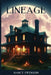 Lineage: A haunting and romantic dual timeline family saga mystery with buried secrets by Nancy Swenson