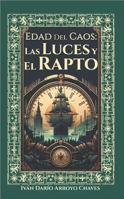 Las Luces y el Rapto by Arroyo Chaves, Ivan Dario