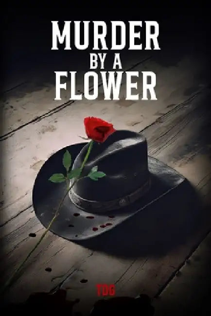 Murdered by a Flower by Terry Godfrey